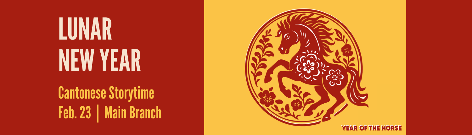 Lunar New Year. Cantonese Storytime. Feb. 23. Main Branch.