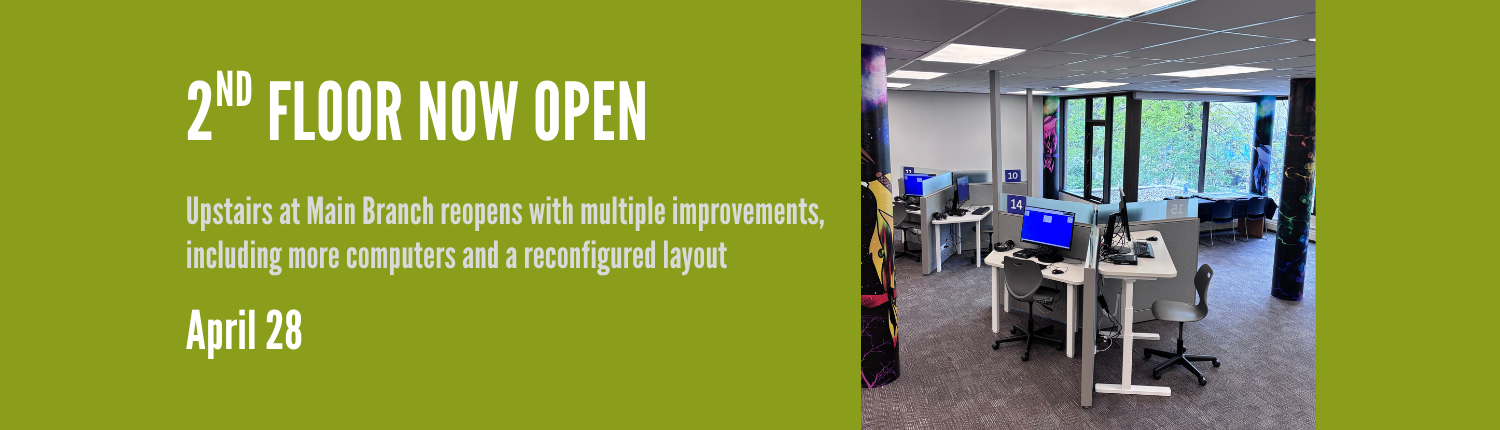 2nd floor now open. Upstairs at Main Branch reopens with multiple improvements, including more computers and a reconfigured layout.