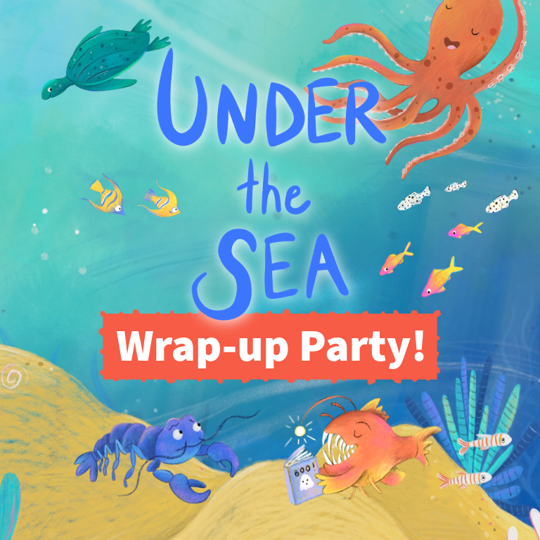 Under the Sea. Wrap-up Party!